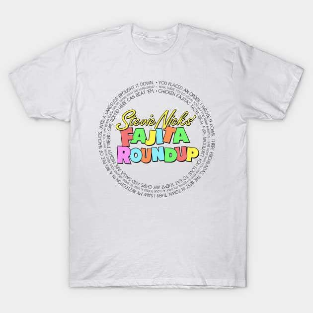 Fajita Roundup - SNL skit inspired, Stevie Nicks' Fajita Round Up T-Shirt by KellyDesignCompany